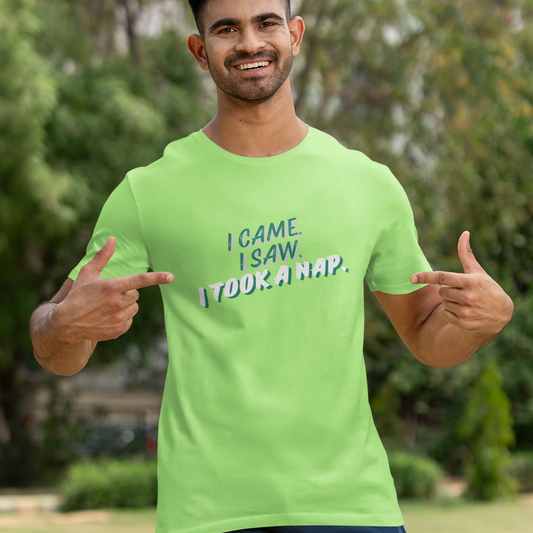 I Came, I Saw, I Took a Nap Funny Green Cotton T-Shirt for Lazy Legends